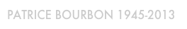 Patrice Bourbon 1945-2013