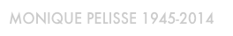 Monique Pelisse 1945-2014